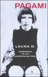 Pagami. Studentessa, 19 anni, prostituta part-time - Laura D. - Libro Sonzogno 2008 | Libraccio.it