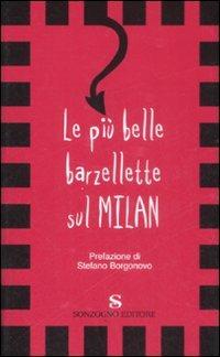 Le più belle barzellette sul Milan  - Libro Sonzogno 2009 | Libraccio.it
