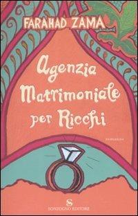 Agenzia matrimoniale per ricchi - Farahad Zama - Libro Sonzogno 2009, Romanzi | Libraccio.it