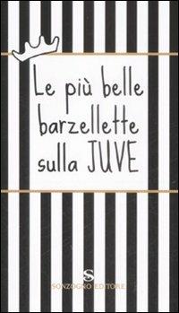 Le più belle barzellette sulla Juve  - Libro Sonzogno 2009 | Libraccio.it