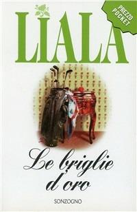 Le briglie d'oro - Liala - Libro Sonzogno 1998, Liala bestsellers | Libraccio.it