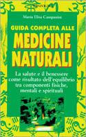 Guida completa alle medicine naturali - Maria Elisa Campanini - Libro Sonzogno 1998, Manuali New Age | Libraccio.it