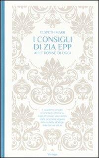 I consigli di zia Epp alle donne di oggi - Elspeth Marr - Libro Sonzogno 2010 | Libraccio.it