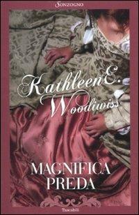 Magnifica preda - Kathleen E. Woodiwiss - Libro Sonzogno 1998, Tascabili romanzi | Libraccio.it
