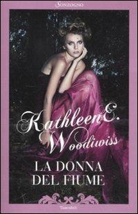 La donna del fiume - Kathleen E. Woodiwiss - Libro Sonzogno 1998, Tascabili romanzi | Libraccio.it