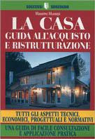 La casa. Guida all'acquisto e ristrutturazione - Massimo Mussapi - Libro Sonzogno 1999, Successi Sonzogno | Libraccio.it