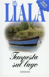 Tempesta sul lago - Liala - Libro Sonzogno 1999, Liala bestsellers | Libraccio.it