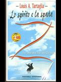 Lo spirito e la spada - Louis A. Tartaglia - Libro Sonzogno 1999, Tascabili varia | Libraccio.it