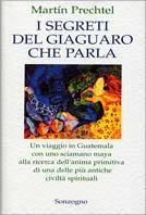 I segreti del giaguaro che parla - Martin Prechtel - Libro Sonzogno 1999 | Libraccio.it