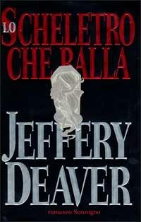 Lo scheletro che balla - Jeffery Deaver - Libro Sonzogno 1999, Romanzi | Libraccio.it