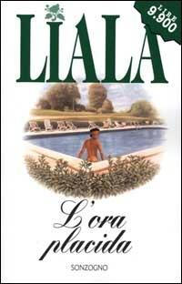 L' ora placida - Liala - Libro Sonzogno 2000, Liala bestsellers | Libraccio.it
