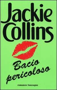 Bacio pericoloso - Jackie Collins - Libro Sonzogno 2000, Romanzi | Libraccio.it