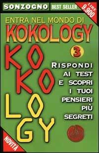 Entra nel mondo di kokology. Vol. 3: Rispondi ai test e scopri i tuoi pensieri più segreti.  - Libro Sonzogno 2000, Bestseller | Libraccio.it