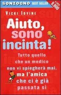 Aiuto, sono incinta! - Vicki Iovine - Libro Sonzogno 2000, Bestseller | Libraccio.it