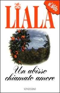 Un abisso chiamato amore - Liala - Libro Sonzogno 2000, Liala bestsellers | Libraccio.it