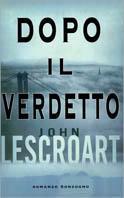 Dopo il verdetto - John T. Lescroart - Libro Sonzogno 2000, Romanzi | Libraccio.it
