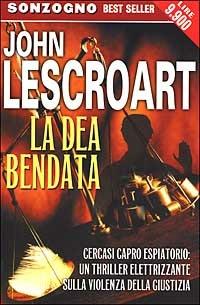 La dea bendata - John T. Lescroart - Libro Sonzogno 2000, Bestseller | Libraccio.it
