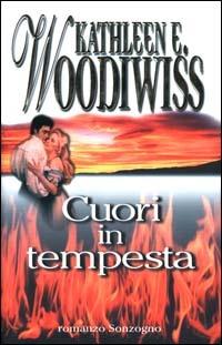 Cuori in tempesta - Kathleen E. Woodiwiss - Libro Sonzogno 2000, Romanzi | Libraccio.it