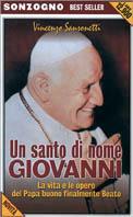 Un santo di nome Giovanni. La vita e le opere del papa buono finalmente beato - Vincenzo Sansonetti - Libro Sonzogno 2000, Bestseller | Libraccio.it
