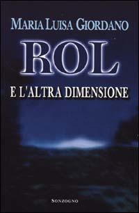 Rol e l'altra dimensione - Maria Luisa Giordano - Libro Sonzogno 2000 | Libraccio.it