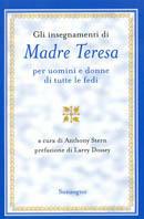 Gli insegnamenti di madre Teresa per uomini e donne di tutte le fedi  - Libro Sonzogno 2000 | Libraccio.it