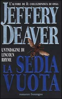 La sedia vuota - Jeffery Deaver - Libro Sonzogno 2000, Romanzi | Libraccio.it