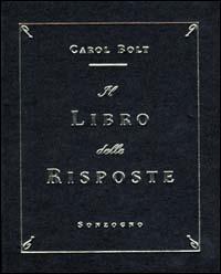 Il libro delle risposte - Carol Bolt - Libro Sonzogno 2000