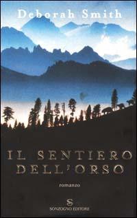 Il sentiero dell'orso - Deborah Smith - Libro Sonzogno 2001, Romanzi | Libraccio.it