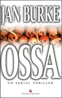 Ossa - Jan Burke - Libro Sonzogno 2001, Romanzi | Libraccio.it