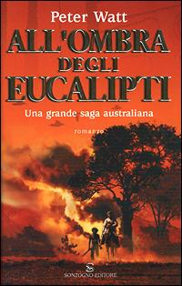 All'ombra degli eucalipti - Peter Watt - Libro Sonzogno 2001, Romanzi | Libraccio.it