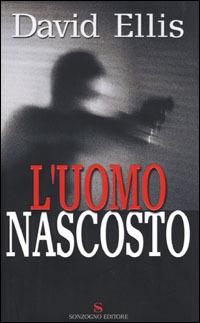 L' uomo nascosto - David Ellis - Libro Sonzogno 2001, Romanzi | Libraccio.it