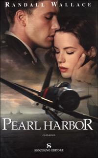 Pearl Harbor - Randall Wallace - Libro Sonzogno 2001, Romanzi | Libraccio.it
