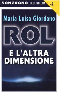 Rol e l'altra dimensione - Maria Luisa Giordano - Libro Sonzogno 2001, Bestseller | Libraccio.it