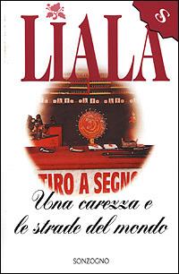 Una carezza e le strade del mondo - Liala - Libro Sonzogno 2001, Liala bestsellers | Libraccio.it
