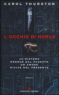 L' occhio di Horus - Carol Thurston - Libro Sonzogno 2001, Romanzi | Libraccio.it