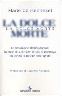 La dolce morte - Marie de Hennezel - Libro Sonzogno 2002 | Libraccio.it