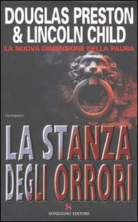 La stanza degli orrori - Douglas Preston, Lincoln Child - Libro Sonzogno 2002, Romanzi | Libraccio.it