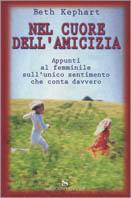 Nel cuore dell'amicizia - Beth Kephart - Libro Sonzogno 2002 | Libraccio.it