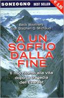 A un soffio dalla fine. Il mio ritorno alla vita dopo la tragedia dell'Everest - Beck Weathers, Stephen G. Michaud - Libro Sonzogno 2002, Bestseller | Libraccio.it