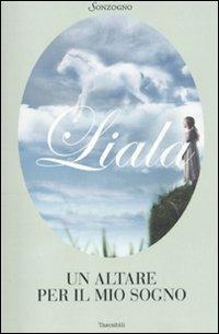 Un altare per il mio sogno - Liala - Libro Sonzogno 2002, Liala bestsellers | Libraccio.it
