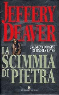 La scimmia di pietra - Jeffery Deaver - Libro Sonzogno 2002, Romanzi | Libraccio.it