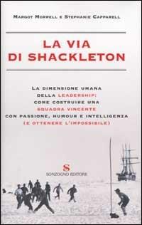 La via di Shackleton - Margot Morrell, Stephanie Capparell - Libro Sonzogno 2002 | Libraccio.it