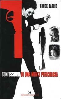 Confessioni di una mente pericolosa - Chuck Barris - Libro Sonzogno 2003 | Libraccio.it