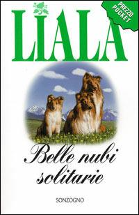 Belle nubi solitarie - Liala - Libro Sonzogno 2003, Liala bestsellers | Libraccio.it