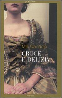 Croce e delizia - Milli Dandolo - Libro Sonzogno 2010, Romanzi | Libraccio.it