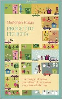 Progetto felicità - Gretchen Rubin - Libro Sonzogno 2010 | Libraccio.it