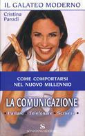 La comunicazione. Parlare, telefonare, scrivere - Cristina Parodi - Libro Sonzogno 2003 | Libraccio.it