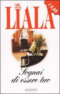 Sognai di essere tuo - Liala - Libro Sonzogno 2003, Liala bestsellers | Libraccio.it