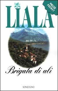 Brigata di ali - Liala - Libro Sonzogno 2003, Liala bestsellers | Libraccio.it