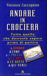 Andare in crociera - Vincenzo Zaccagnino - Libro Sonzogno 2003 | Libraccio.it